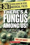 There’s a Fungus Among Us! (24/7: Science Behind the Scenes: Medical Files)