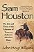 Sam Houston: The Life and T...