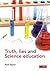Truth, lies and science education: