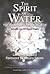 The Spirit of Water: The Hi...