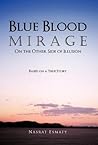 Blue Blood Mirage: On the Other Side of Illusion