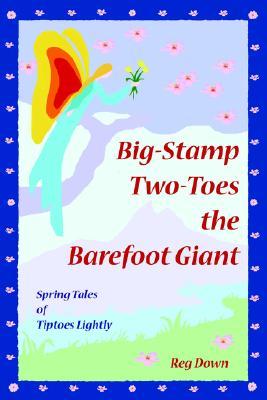 Big-stamp Two-toes the Barefoot Giant: Spring Tales of Tiptoes Lightly (Paperback)