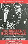 The Beasts of Buchenwald: Karl & Ilse Koch, Human-Skin Lampshades, and the War-Crimes Trial of the Century