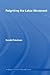 Reigniting the Labor Movement: Restoring means to ends in a democratic Labor Movement (Routledge Frontiers of Political Economy)