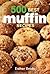 500 Best Muffin Recipes