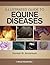 Illustrated Guide to Equine Diseases