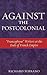 Against the Postcolonial: 'Francophone' Writers at the Ends of French Empire
