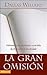 La gran omisión: Volviendo a las enseñanzas esenciales de Jesús sobre el discipulado (Spanish Edition)