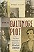 The Baltimore Plot: The Fir...