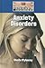 Anxiety Disorders (Diseases and Disorders)