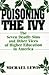 Poisoning the Ivy: The Seven Deadly Sins and Other Vices of Higher Education in America