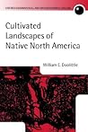 Cultivated Landscapes of Native North America (Oxford Geographical and Environmental Studies Series)
