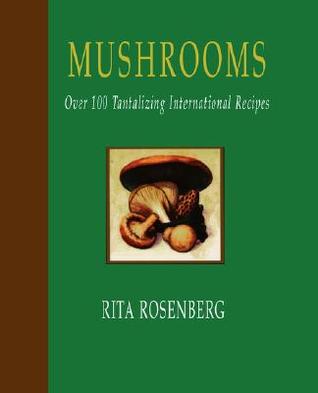Mushrooms: Over 100 Tantalizing International Recipes (Paperback)
