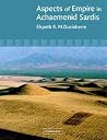 Aspects of Empire in Achaemenid Sardis Aspects of Empire in Achaemenid Sardis