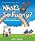 What's So Funny?: Under the...