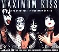 Maximum Kiss: The Unauthorised Biography of Kiss