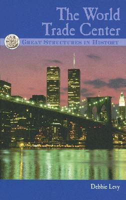 The World Trade Center (Great Structures in History)