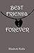 Best Friends Forever by Elizabeth Fields