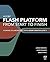 Adobe Flash Platform from Start to Finish: Working Collaboratively Using Adobe Creative Suite 5
