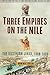 Three Empires on the Nile: ...