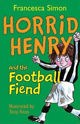 Horrid Henry and the Football Fiend (Horrid Henry, #14)