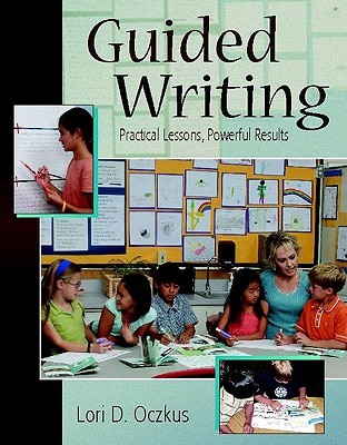 Guided Writing: Practical Lessons, Powerful Results (Paperback)
