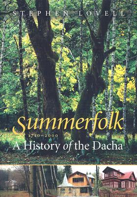 Summerfolk: A History of the Dacha, 1710–2000 (Corpus Juris: The Humanities in Politics and Law)