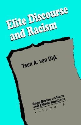 Elite Discourse and Racism (SAGE Series on Race and Ethnic Relations)
