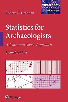 Statistics for Archaeologists: A Common Sense Approach (Interdisciplinary Contributions to Archaeology)