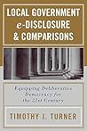 Local Government e-Disclosure & Comparisons: Equipping Deliberative Democracy for the 21st Century