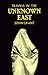 Travels in the Unknown East