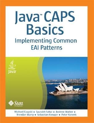 Java CAPS Basics: Implementing Common EAI Patterns (Hardcover)