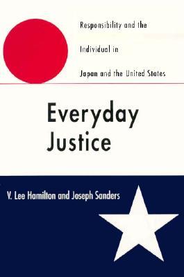 Everyday Justice: Responsibility and the Individual in Japan and the United States (Revised)