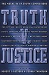 Truth V. Justice: The Morality of Truth Commissions