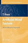 Artificial Mind System: Kernel Memory Approach (Studies in Computational Intelligence, 1)