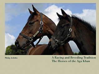 A Racing and Breeding Tradition: The Horses of the Aga Khan (Hardcover)