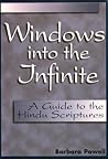 Windows into the Infinite: A Guide to the Hindu Scriptures Windows into the Infinite: A Guide to the Hindu Scriptures