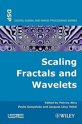 Scaling, Fractals and Wavelets (Iste)
