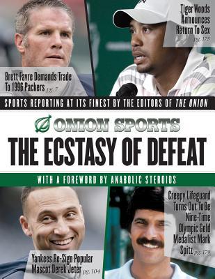 The Ecstasy of Defeat: Sports Reporting at Its Finest by the Editors of the Onion (Paperback)