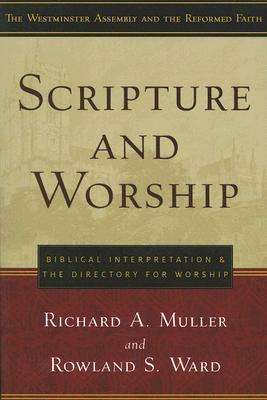 Scripture and Worship: Biblical Interpretation and the Directory for Public Worship (Paperback)