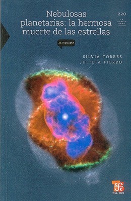 Nebulosas planetarias: La hermosa muerte de las estrellas (Paperback)