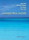 Twenty-Five Words: How The Serenity Prayer Can Save Your Life
