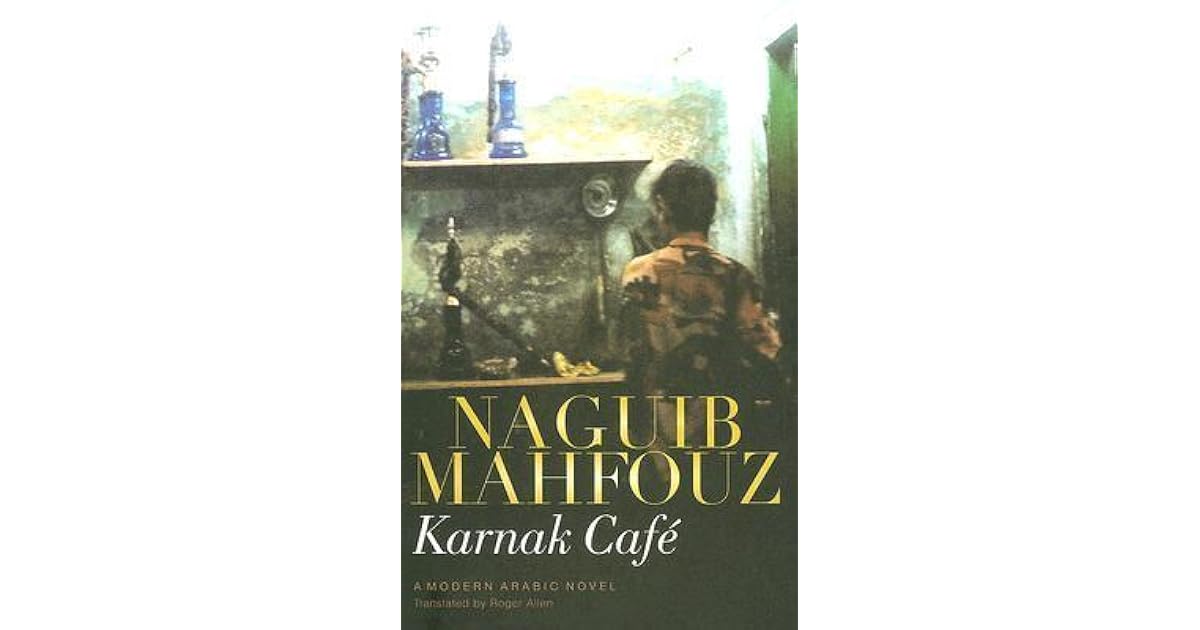 Karnak Cafe A Modern Arabic Novel by Naguib Mahfouz