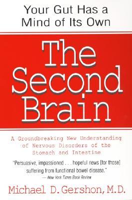 The Second Brain: A Groundbreaking New Understanding of Nervous Disorders of the Stomach and Intestine (Paperback)