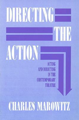 Directing the Action: Acting and Directing in the Contemporary Theatre (Applause Acting Series)