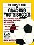 The Complete Book of Coaching Youth Soccer by Simon Whitehead