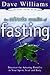 The Miracle Results of Fasting by Dave Williams The Miracle Results of Fasting by Dave Williams