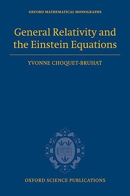 General Relativity and the Einstein Equations (Oxford Mathematical Monographs)