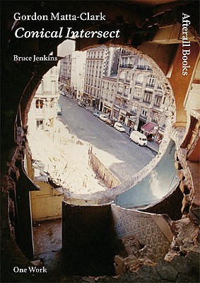 Gordon Matta-Clark: Conical Intersect (One Work)