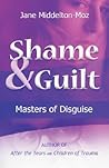 Shame & Guilt: Masters of Disguise